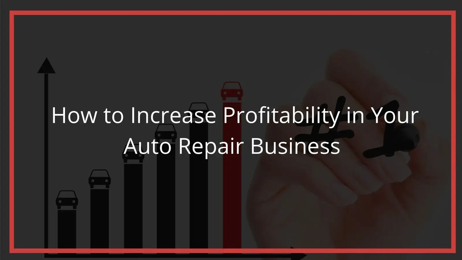 How To Increase Profitability Of Your Auto Repair Business